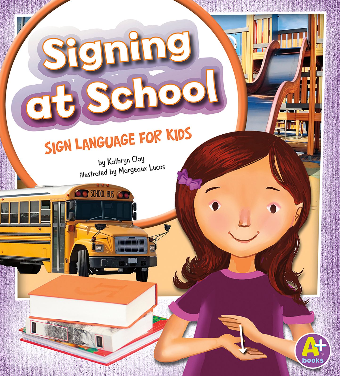 Signing at School : Sign Language for Kids