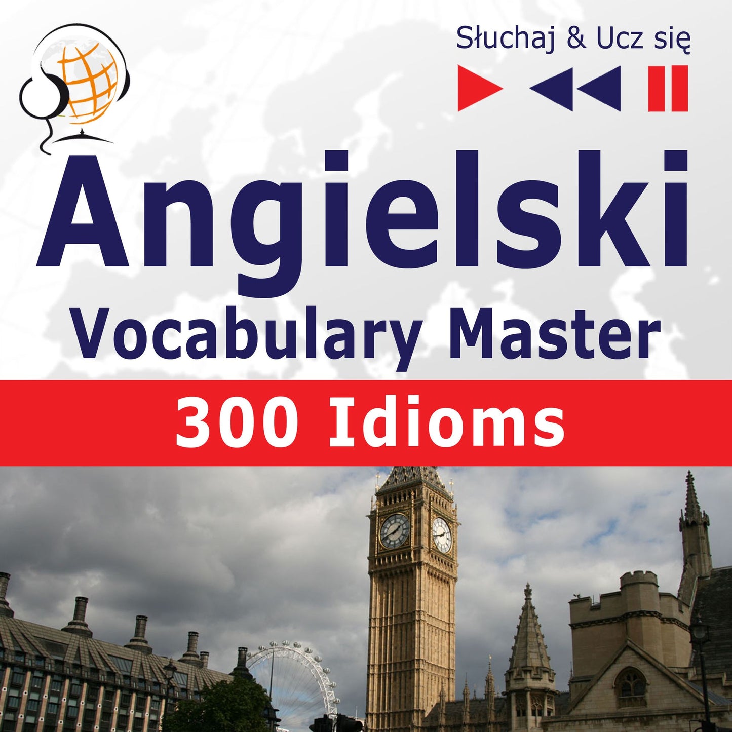 Angielski. Vocabulary Master: 300 Idioms (Poziom Â¿rednio zaawansowany / zaawansowany: B2-C1 Â¿ SÂ¿uchaj & Ucz siÂ¿)