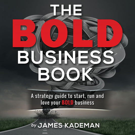 The BOLD Business Book: A strategy guide to start, run and love your bold business.