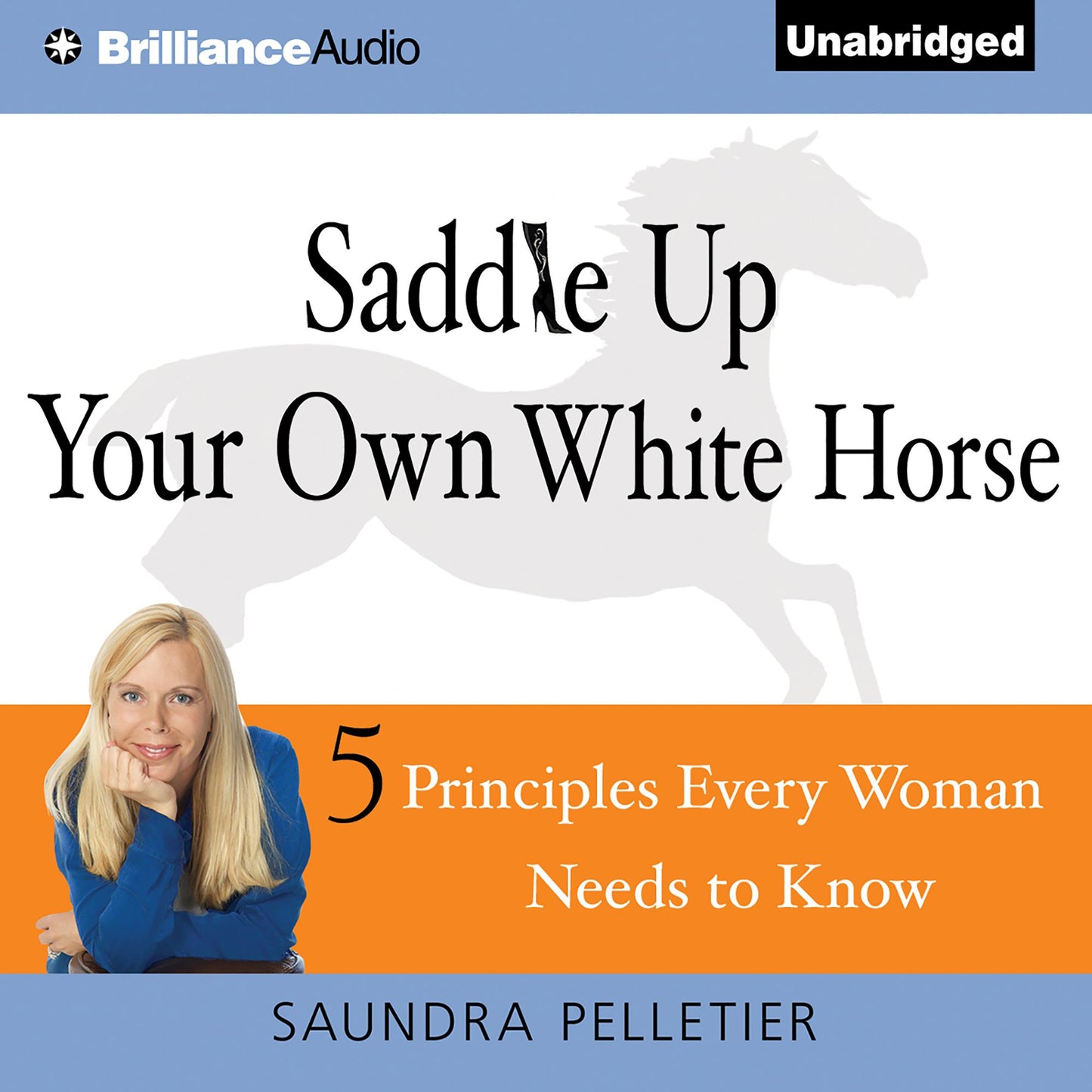 Saddle Up Your Own White Horse: 5 Principles Every Woman Needs to Know