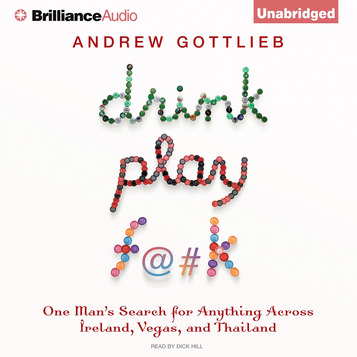 Drink, Play, F@#k: One Man's Search for Anything Across Ireland, Vegas, and Thailand