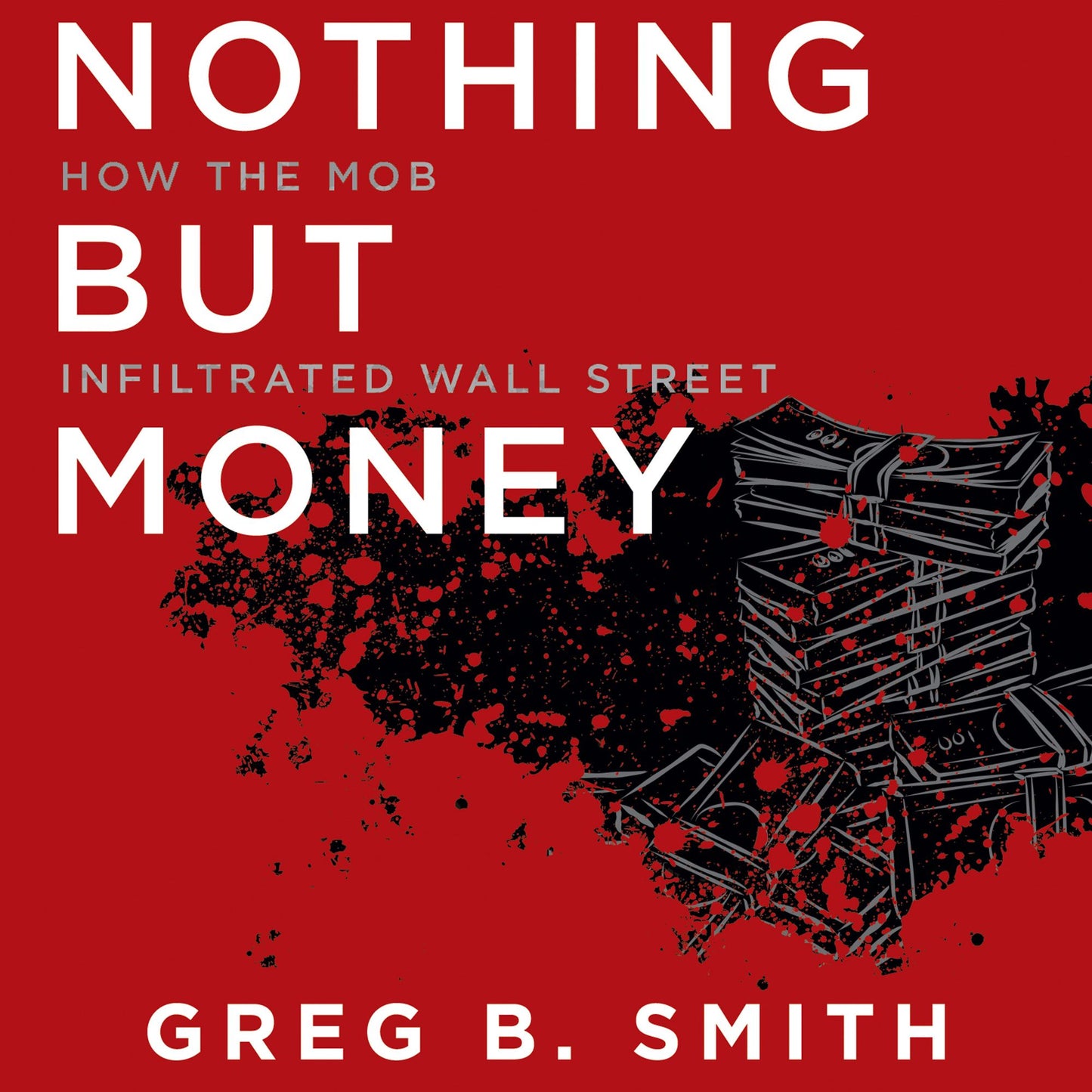 Nothing but Money: How the Mob Infiltrated Wall Street