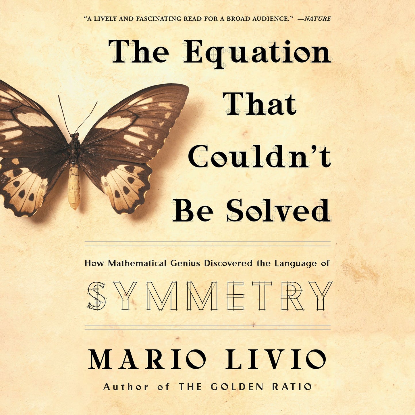 The Equation That Couldn't Be Solved: How Mathematical Genius Discovered the Language of Symmetry