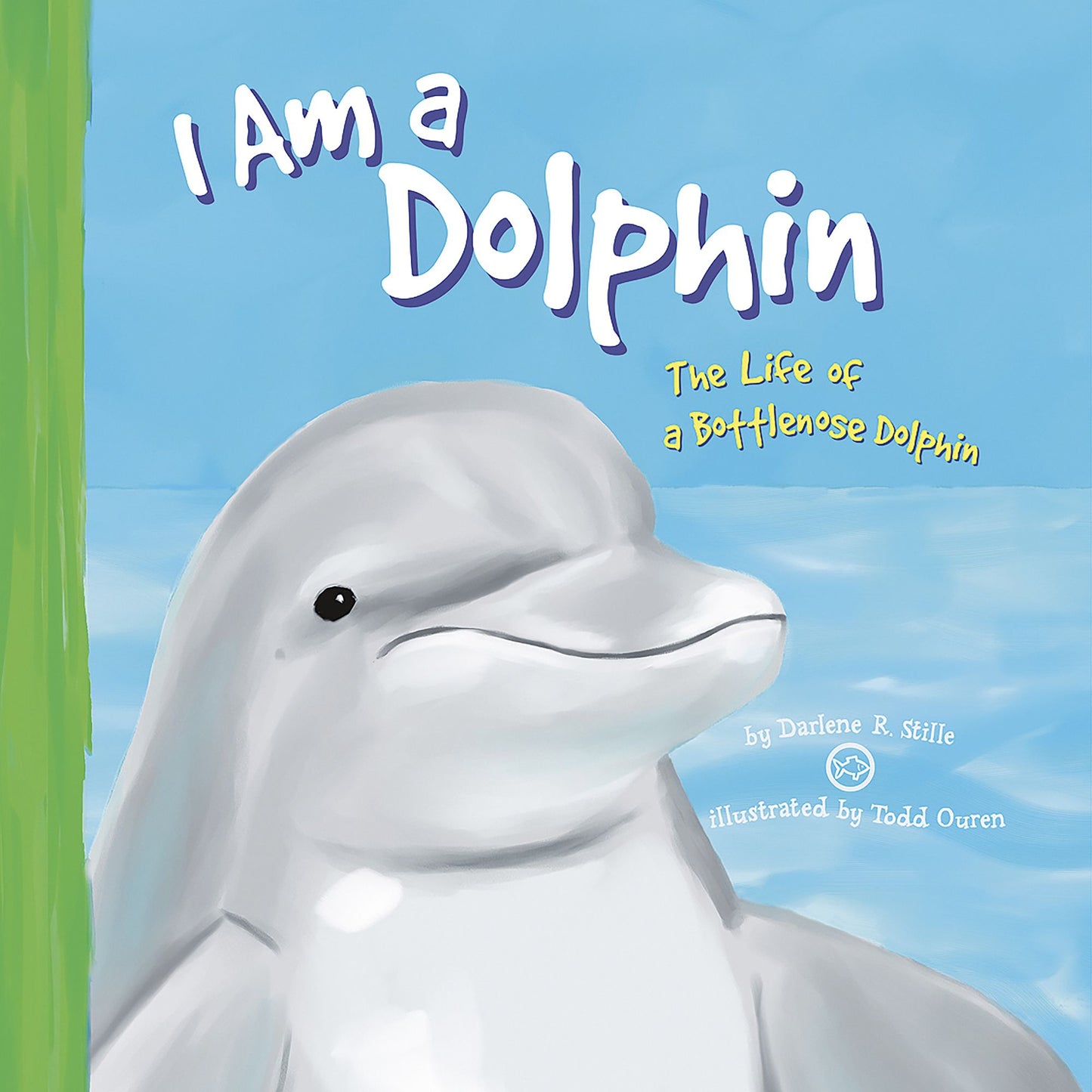I Am a Dolphin: The Life of a Bottlenose Dolphin