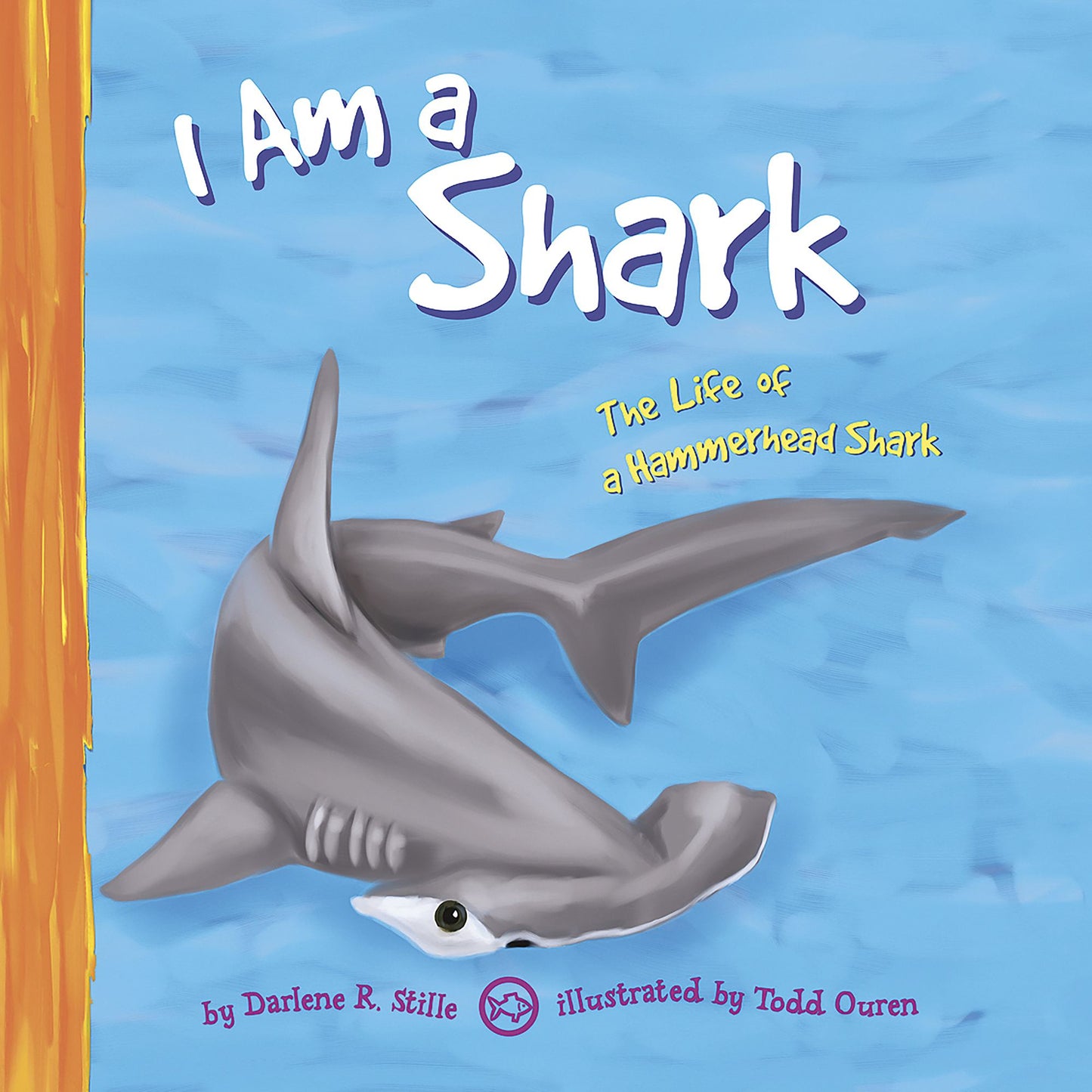 I Am a Shark: The Life of a Hammerhead Shark