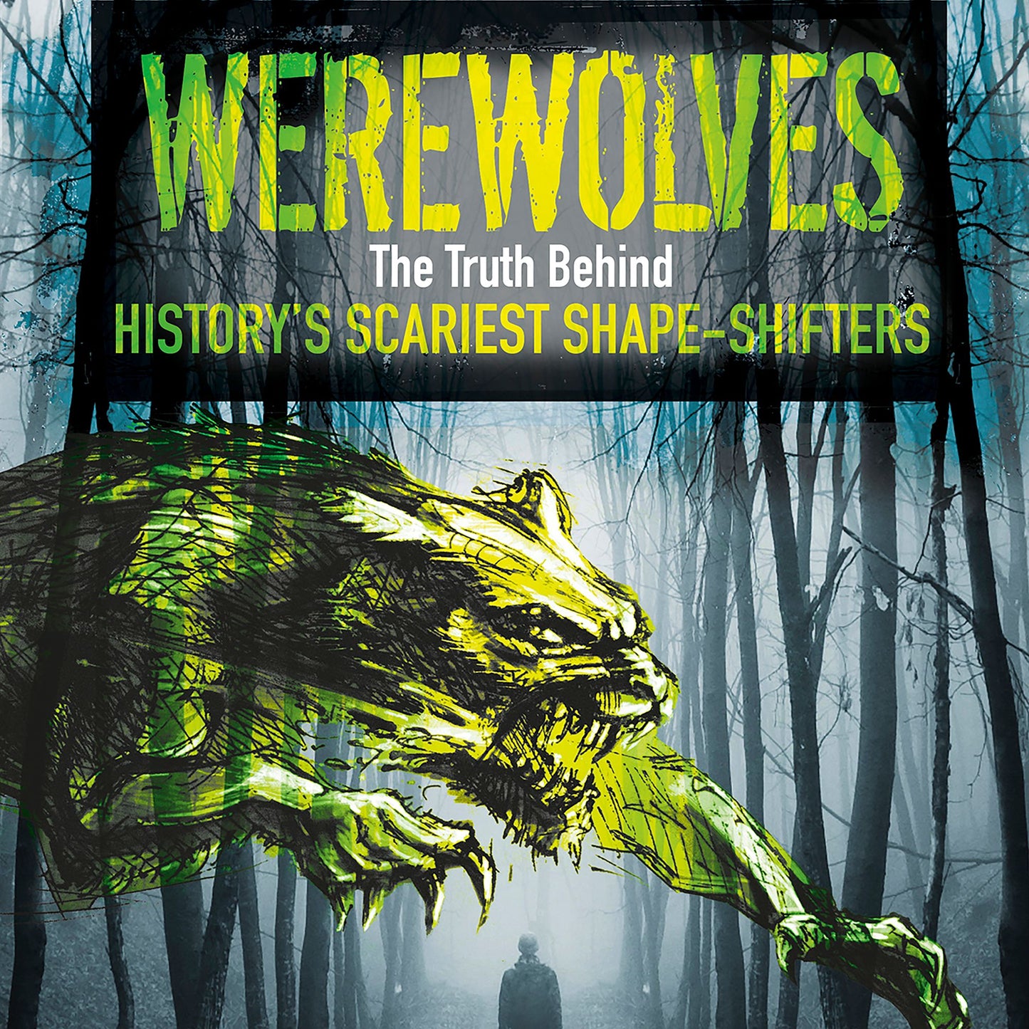 Werewolves: The Truth Behind History's Scariest Shape-Shifters