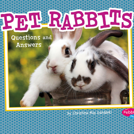 Pet Rabbits : Questions and Answers