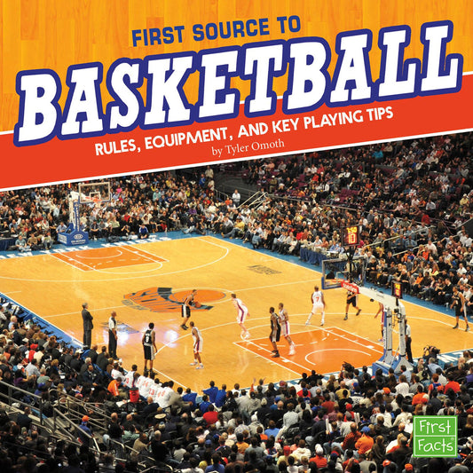 First Source to Basketball : Rules, Equipment, and Key Playing Tips