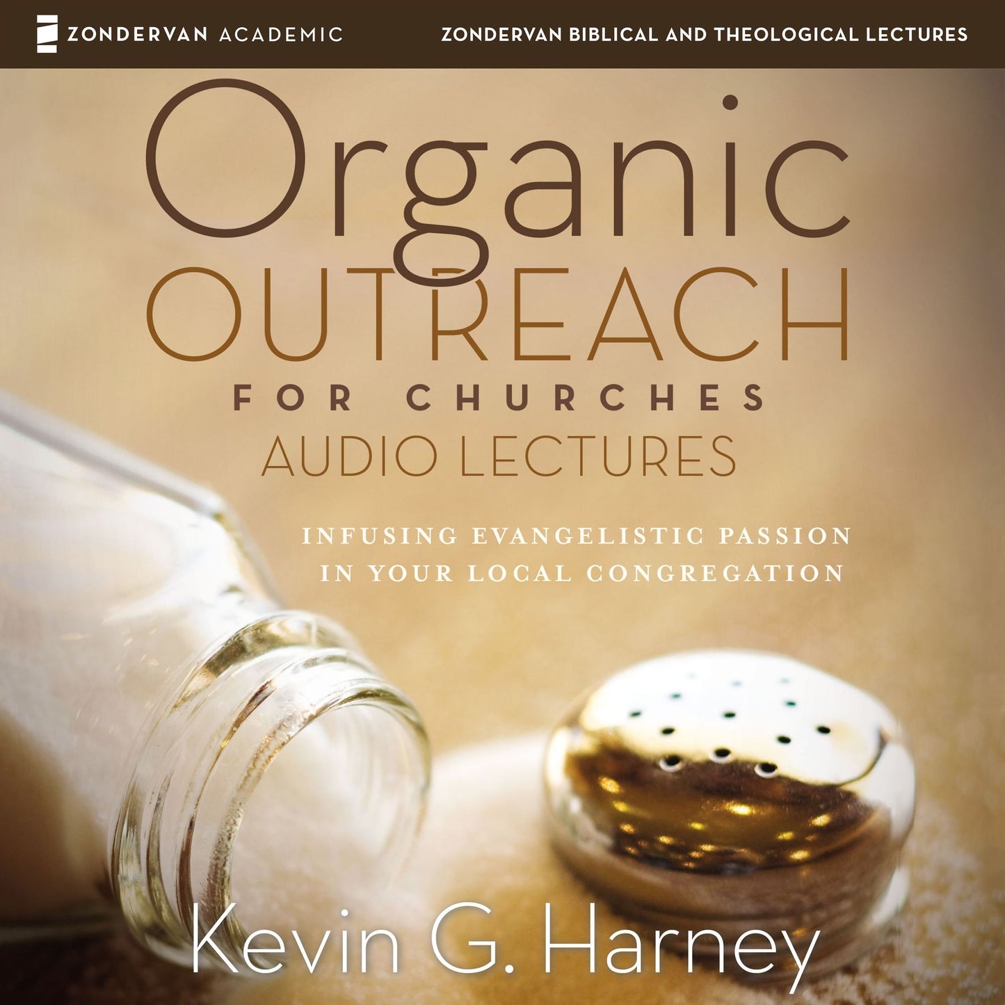 Organic Outreach for Churches: Audio Lectures : Infusing Evangelistic Passion into Your Local Congregation
