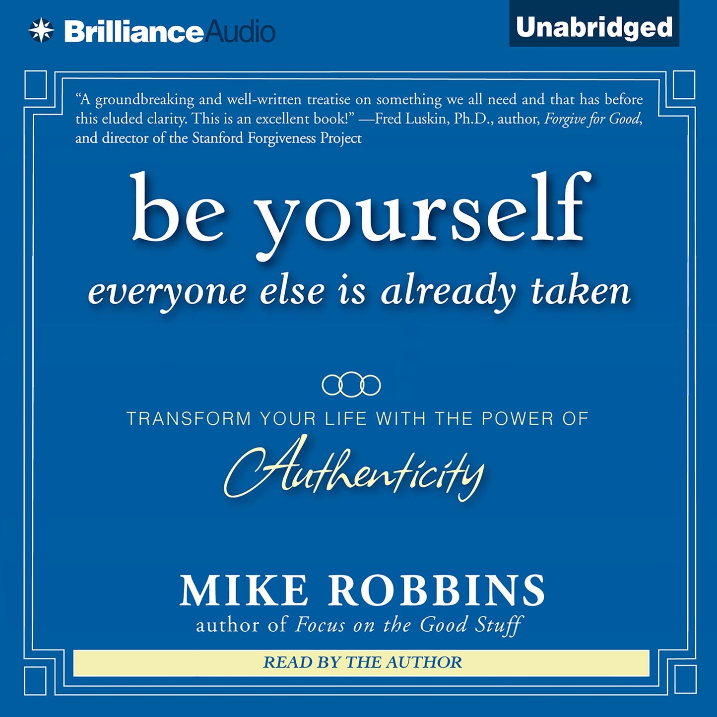 Be Yourself, Everyone Else is Already Taken: Transform Your Life With the Power of Authenticity