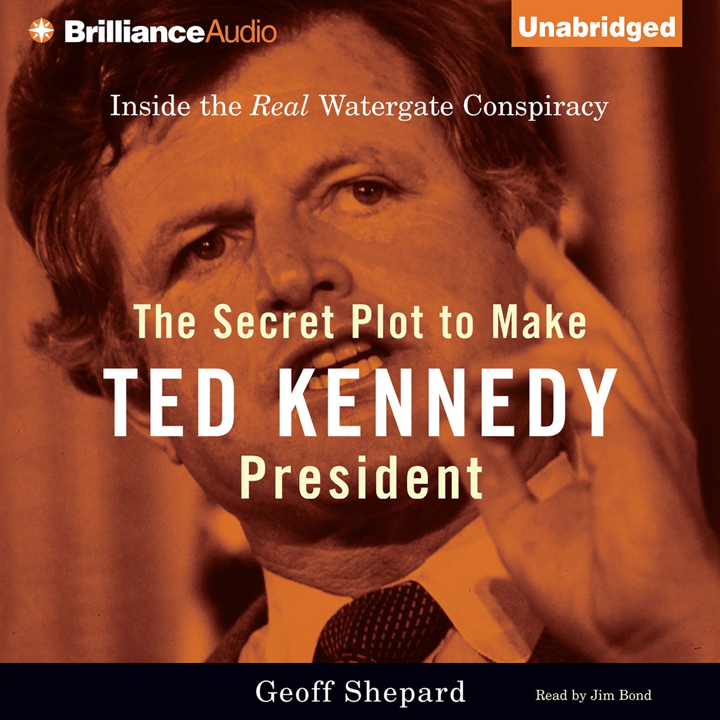 The Secret Plot to Make Ted Kennedy President: Inside the Real Watergate Conspiracy