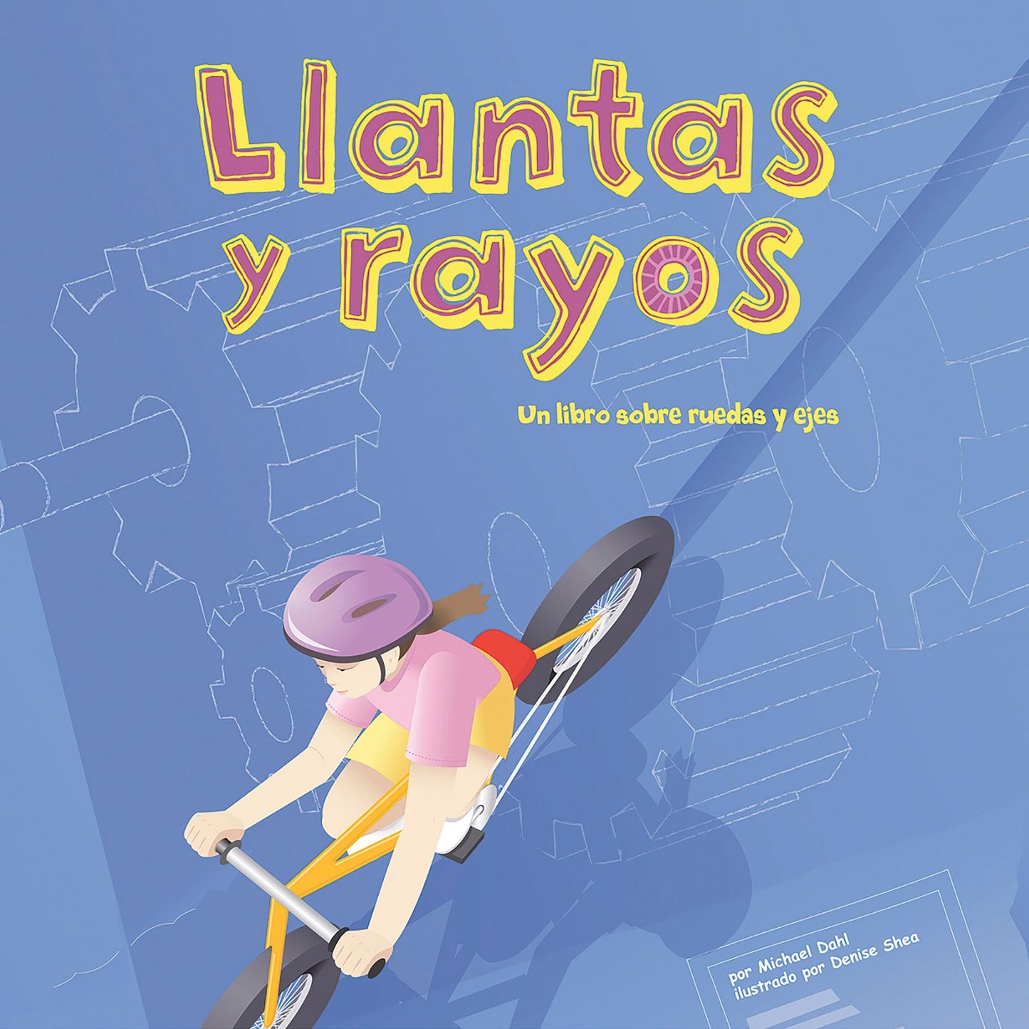 Llantas y rayos: Un libro sobre ruedas y ejes
