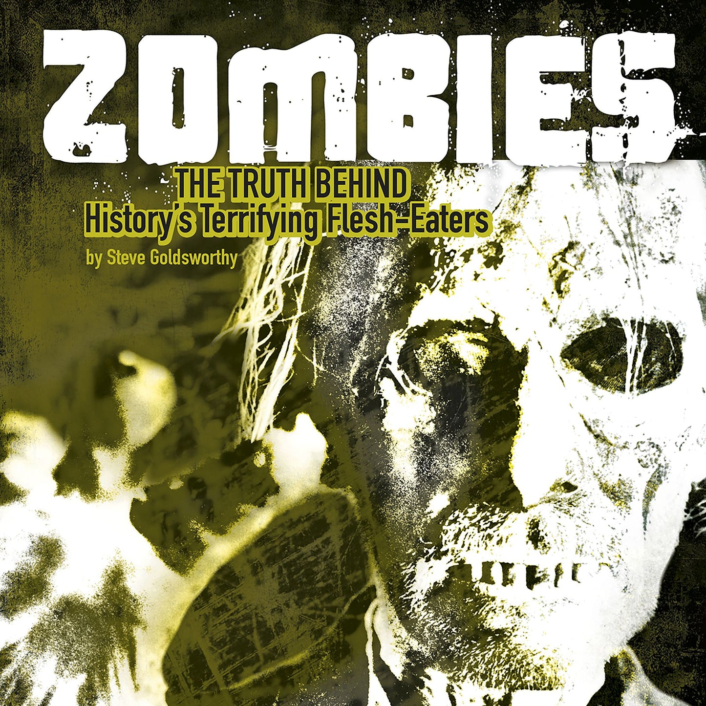 Zombies: The Truth Behind History's Terrifying Flesh-Eaters