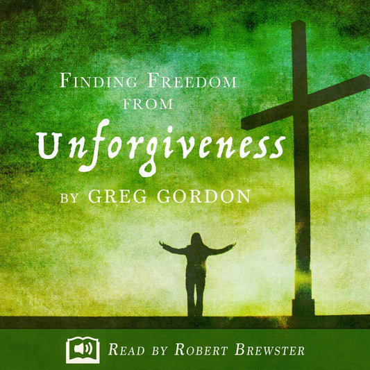 Finding Freedom from Unforgiveness