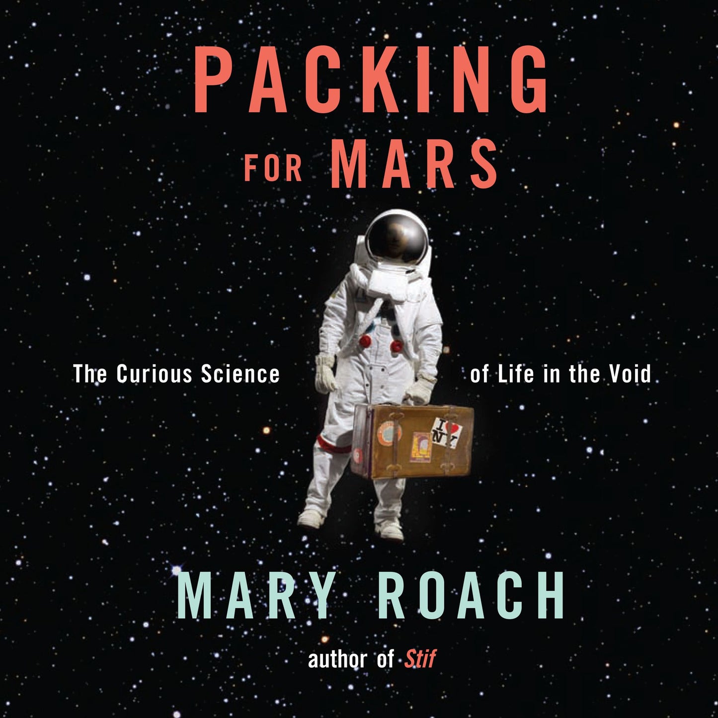 Packing for Mars: The Curious Science of Life in the Void