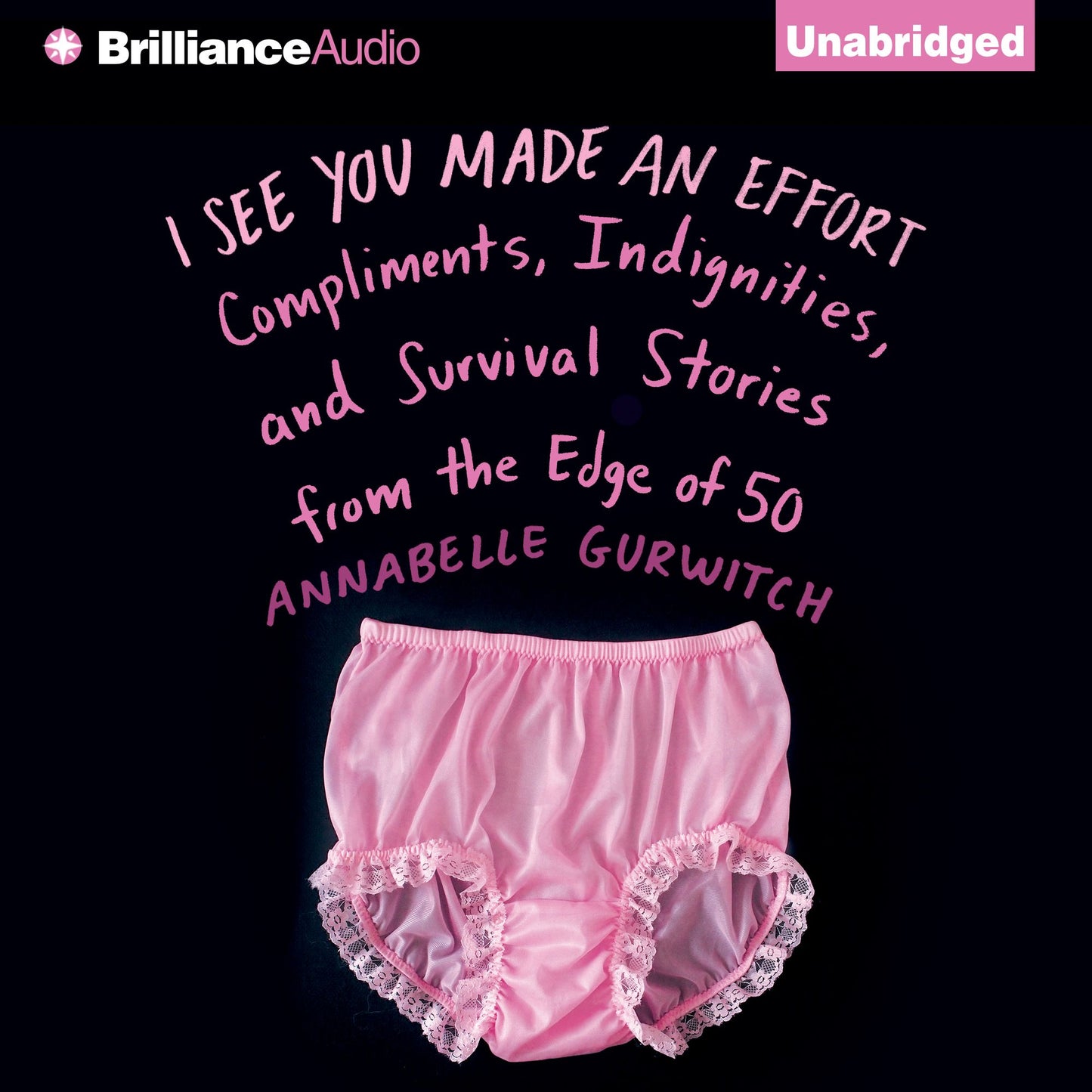 I See You Made an Effort: Compliments, Indignities, and Survival Stories from the Edge of 50