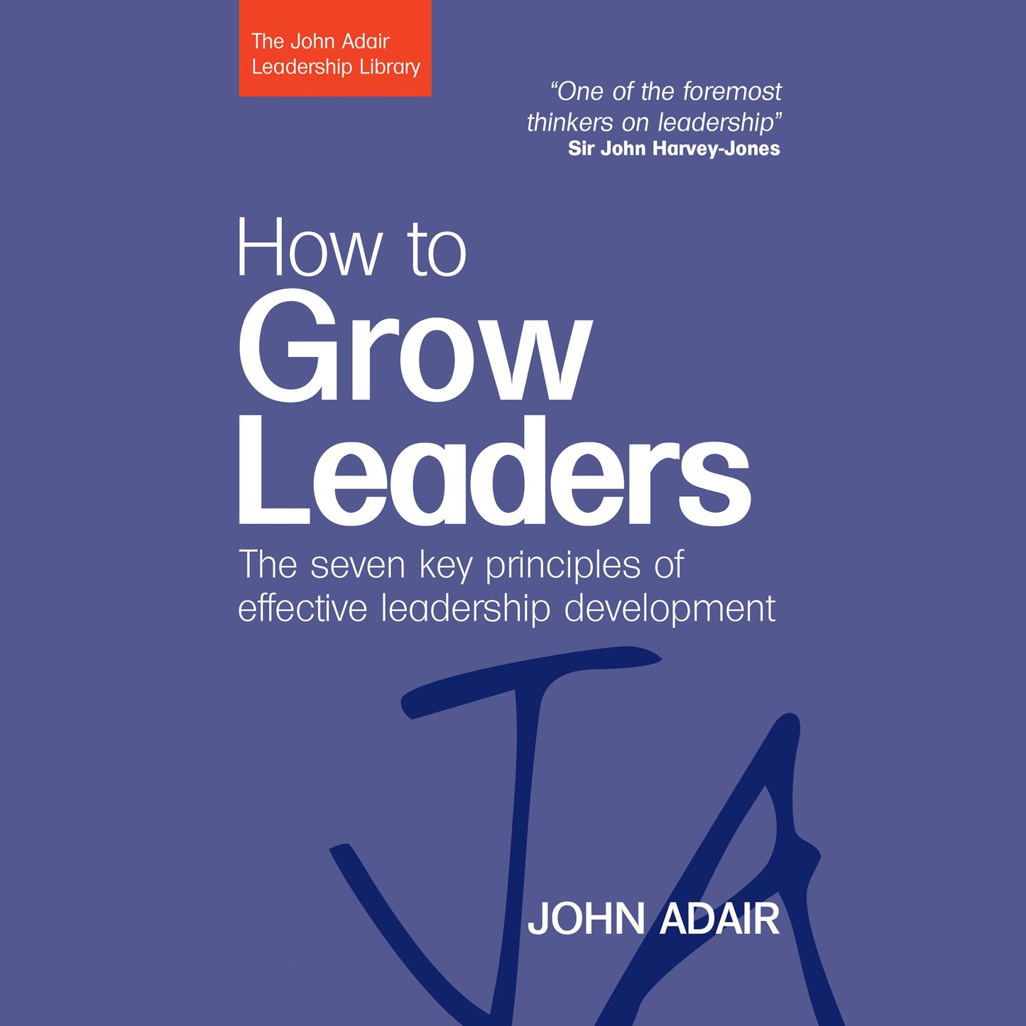 How to Grow Leaders: The Seven Key Principles of Effective Leadership Development