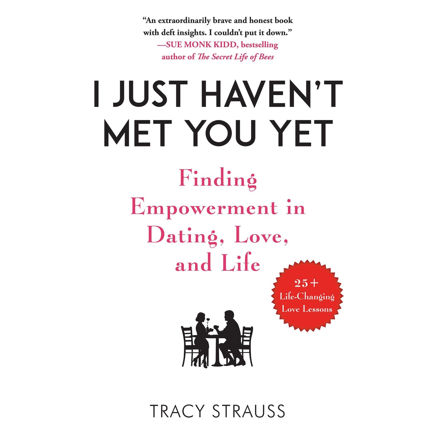I Just Haven't Met You Yet: Finding Empowerment in Dating, Love, and Life