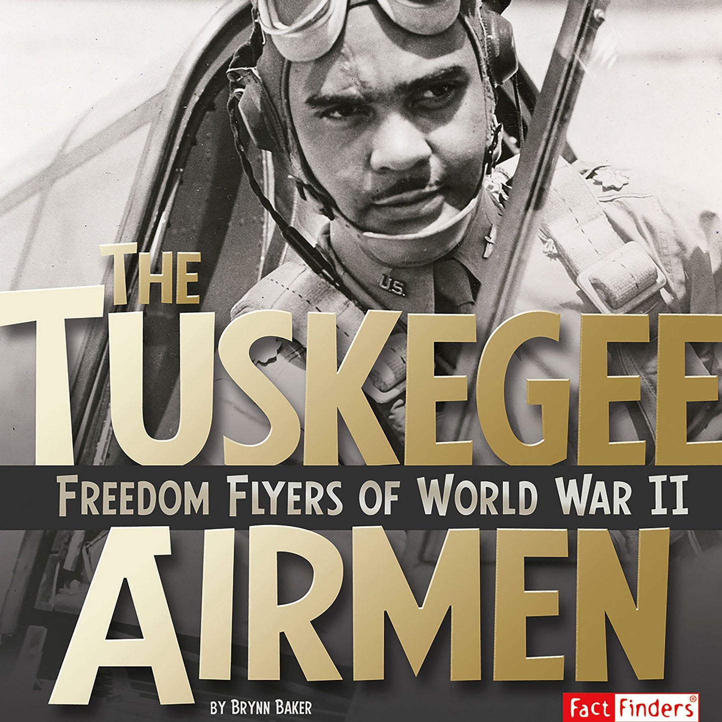 The Tuskegee Airmen: Freedom Flyers of World War II
