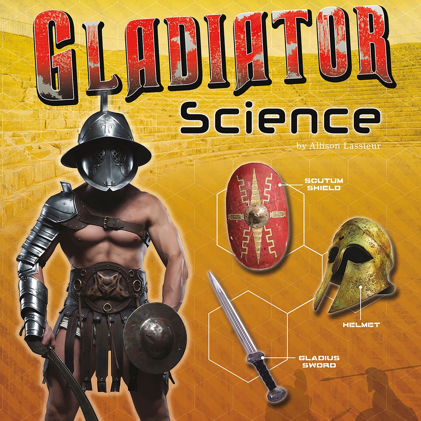 Gladiator Science: Armor, Weapons, and Arena Combat