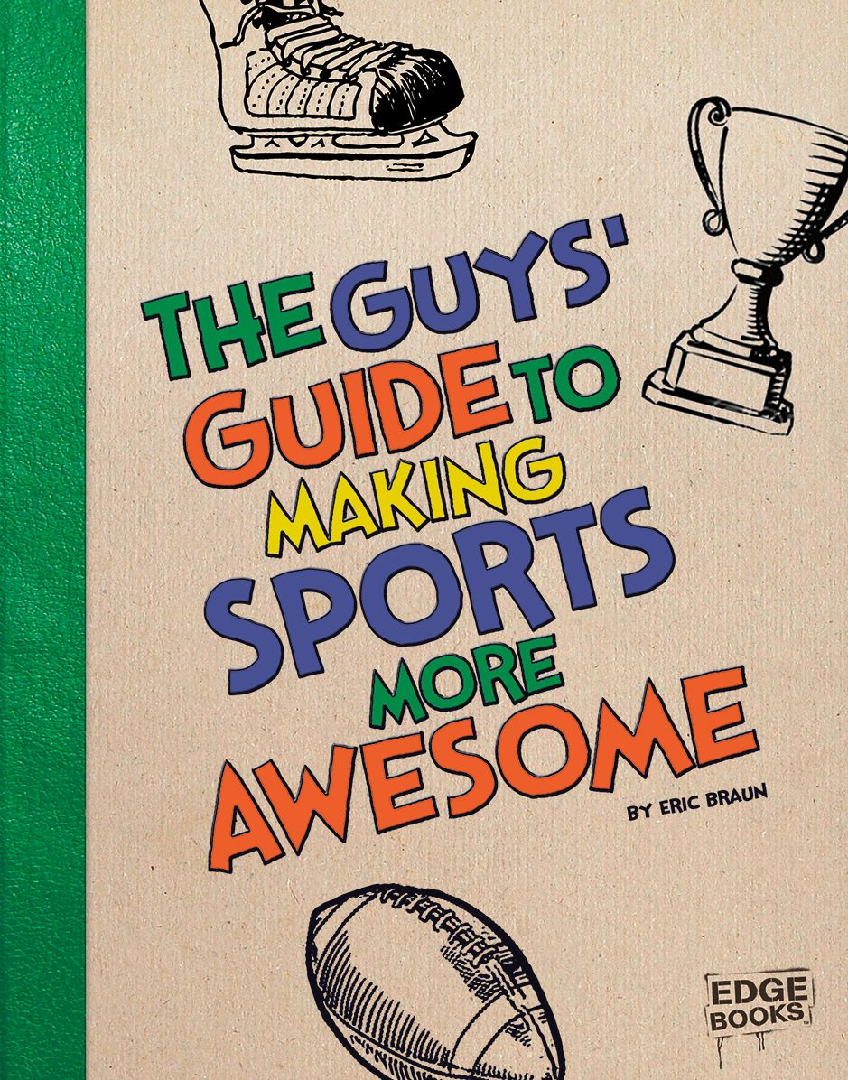 The Guys' Guide to Making Sports More Awesome