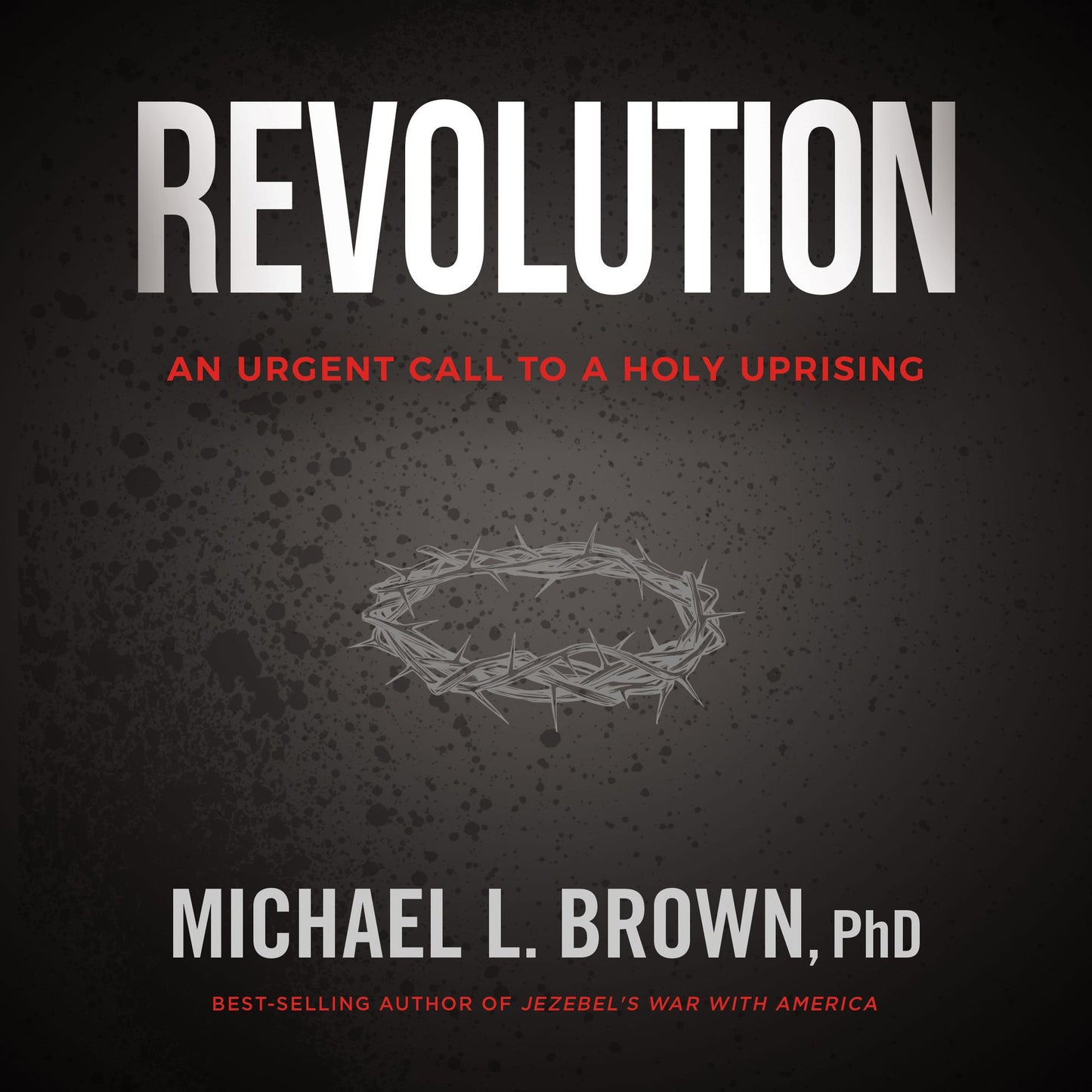 Revolution: An Urgent Call to a Holy Uprising