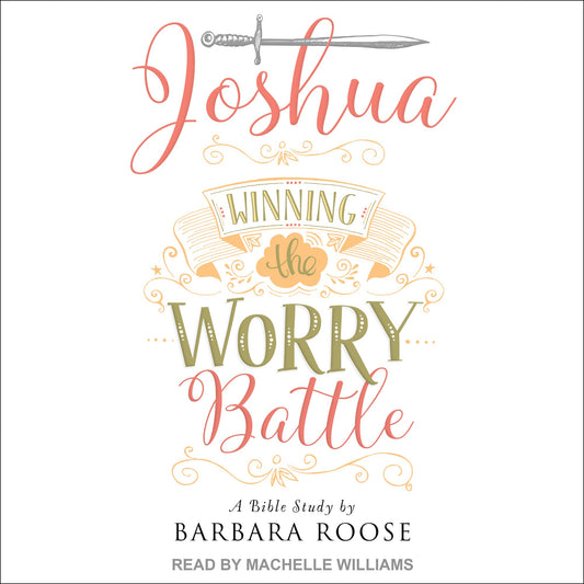 Joshua: Winning the Worry Battle : A Bible Study