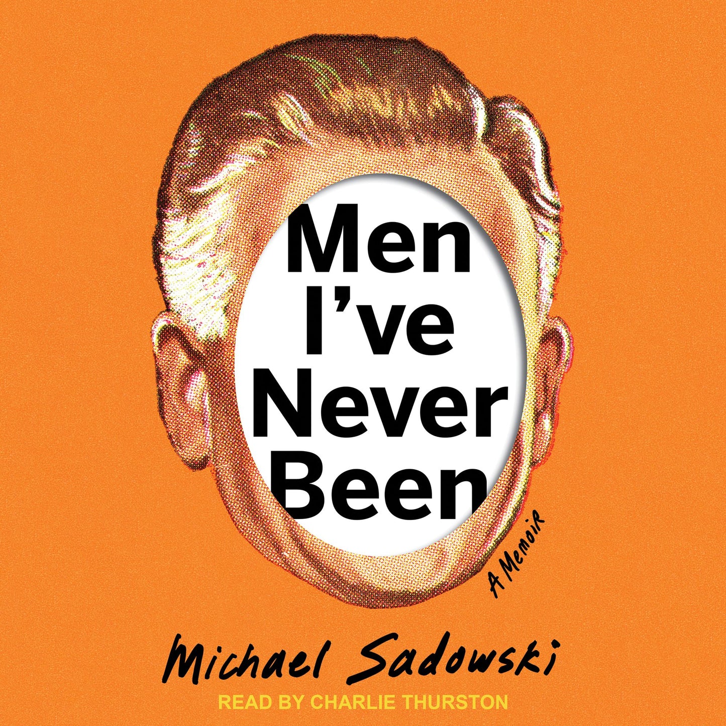 Men I¿ve Never Been: A Memoir