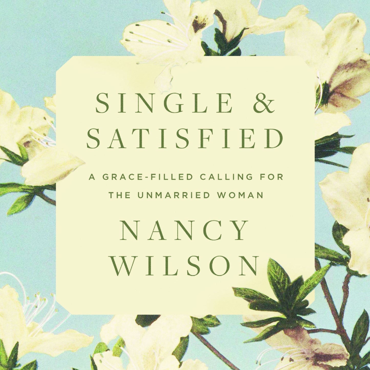 Single and Satisfied: A Grace-Filled Calling for the Unmarried Woman