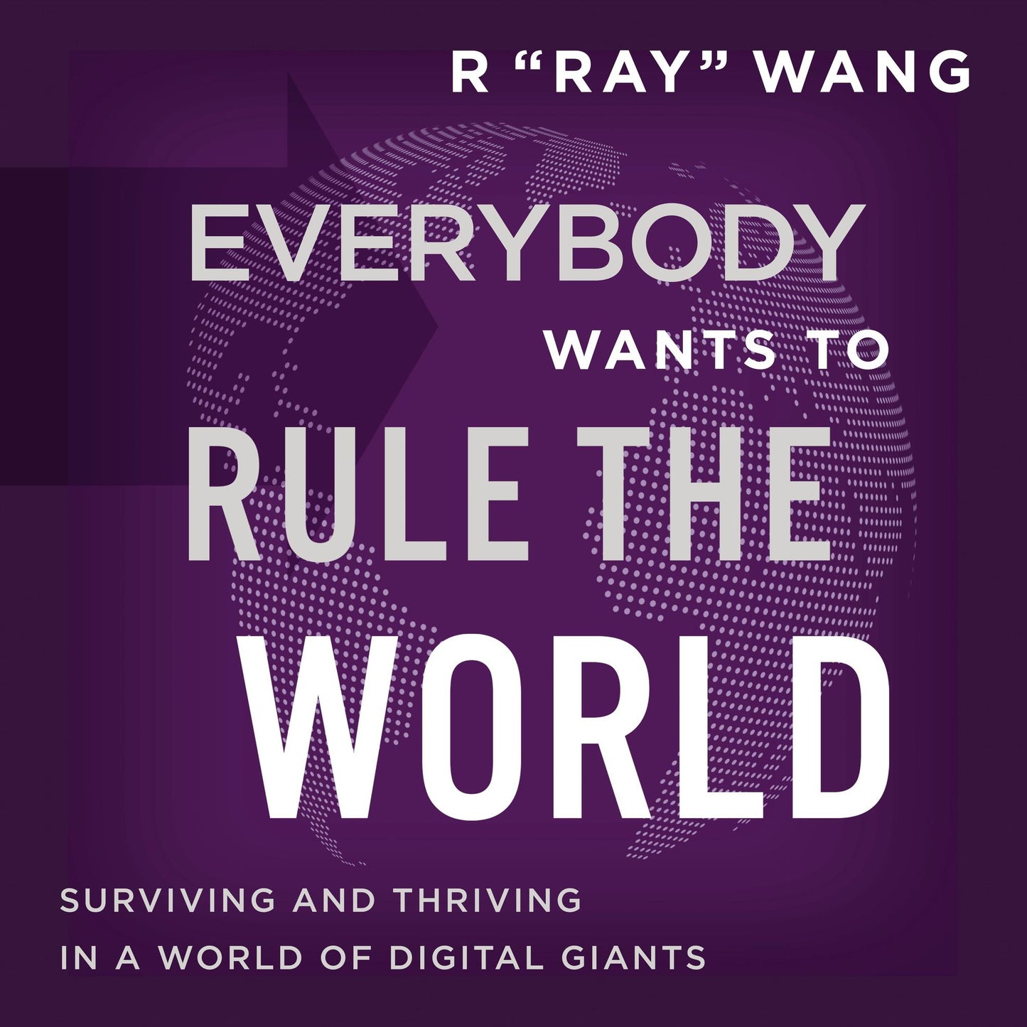 Everybody Wants to Rule the World: Surviving and Thriving in a World of Digital Giants