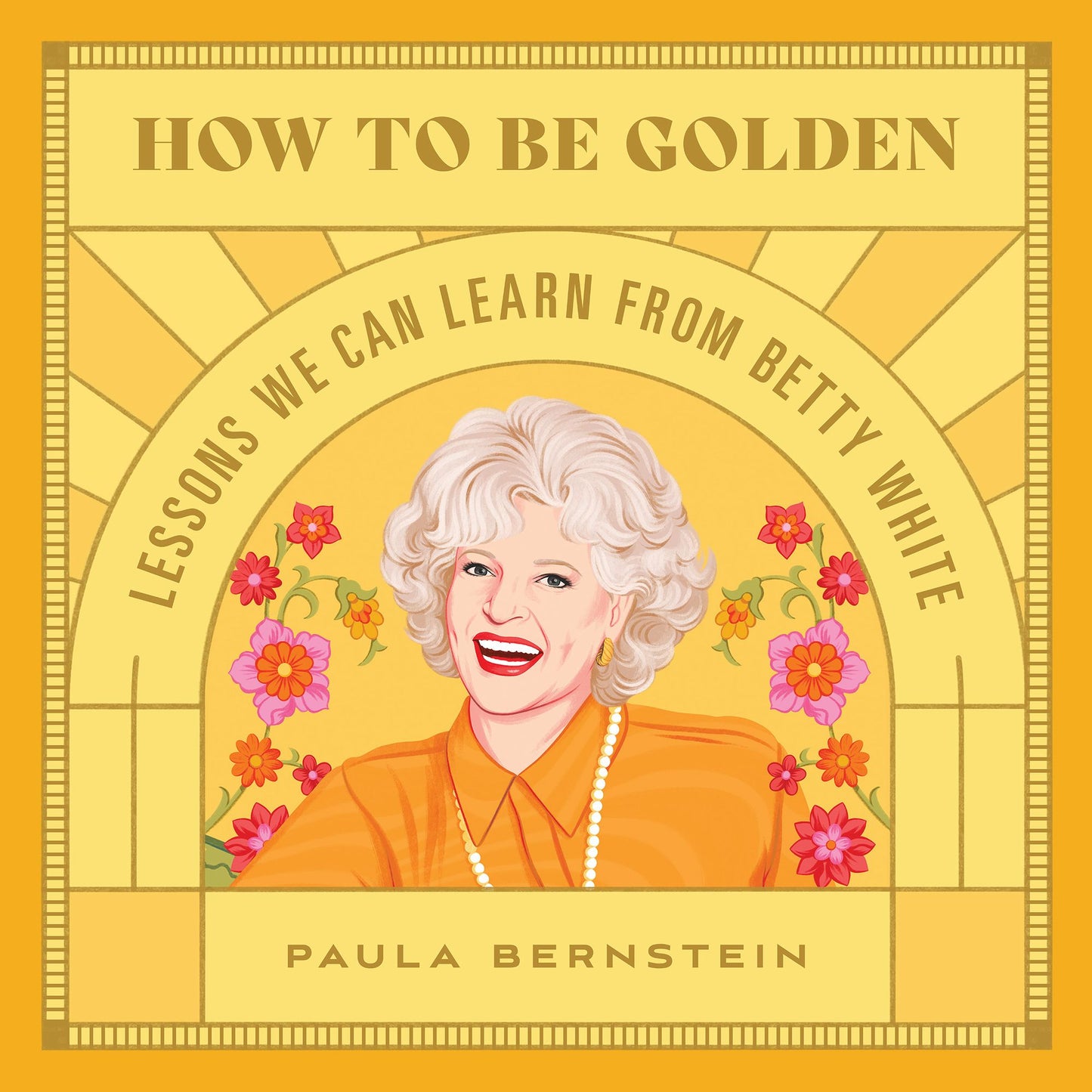 How to Be Golden : Lessons We Can Learn from Betty White