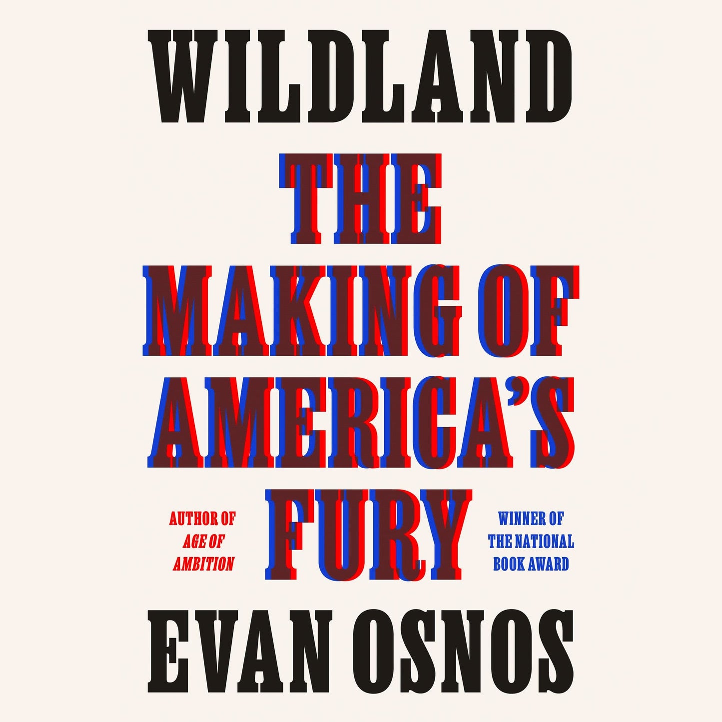 Wildland : The Making of America's Fury