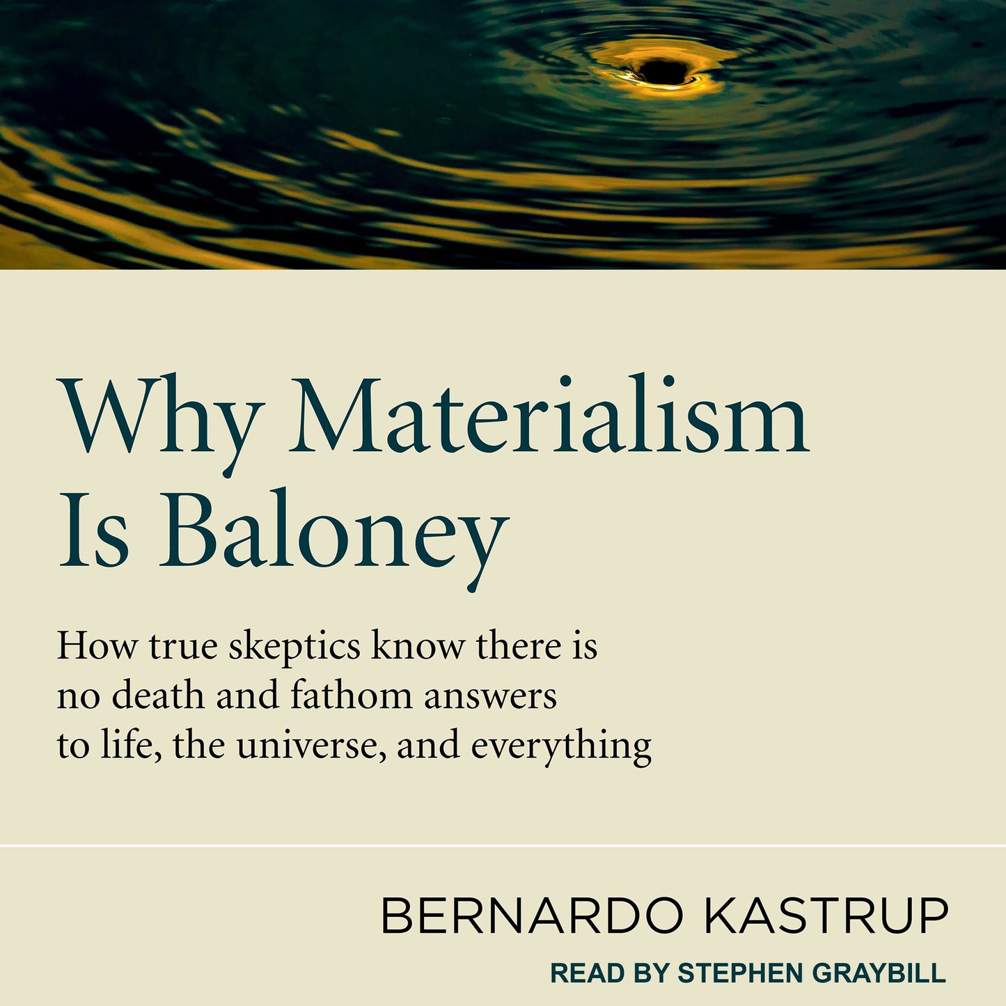 Why Materialism Is Baloney : How True Skeptics Know There Is No Death and Fathom Answers to life, the Universe, and Everything