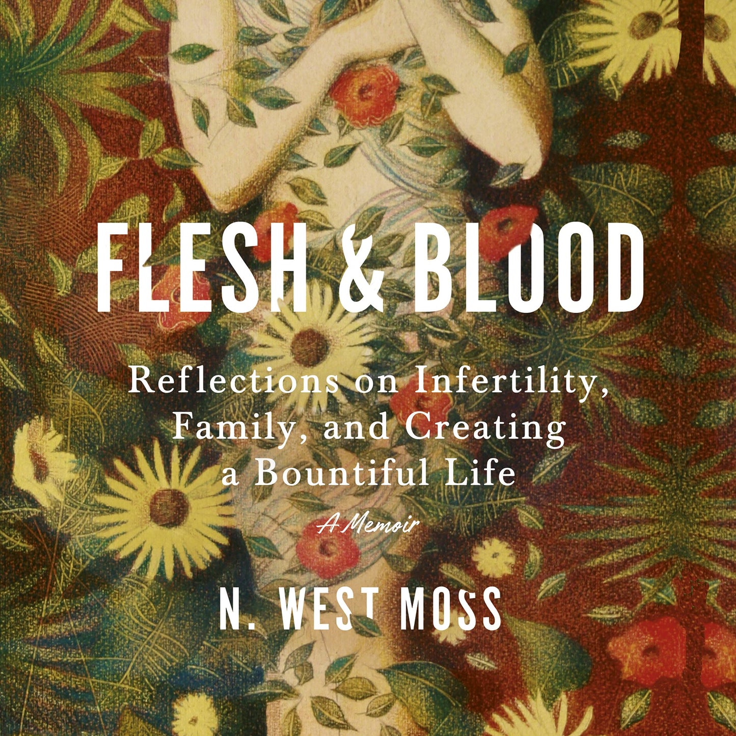 Flesh & Blood : Reflections on Infertility, Family, and Creating a Bountiful Life