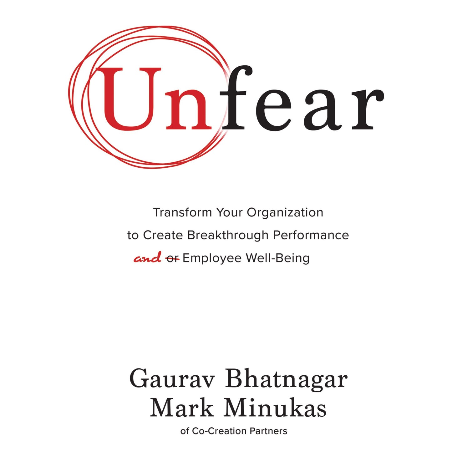 Unfear: Transform Your Organization to Create Breakthrough Performance and Employee Well-Being