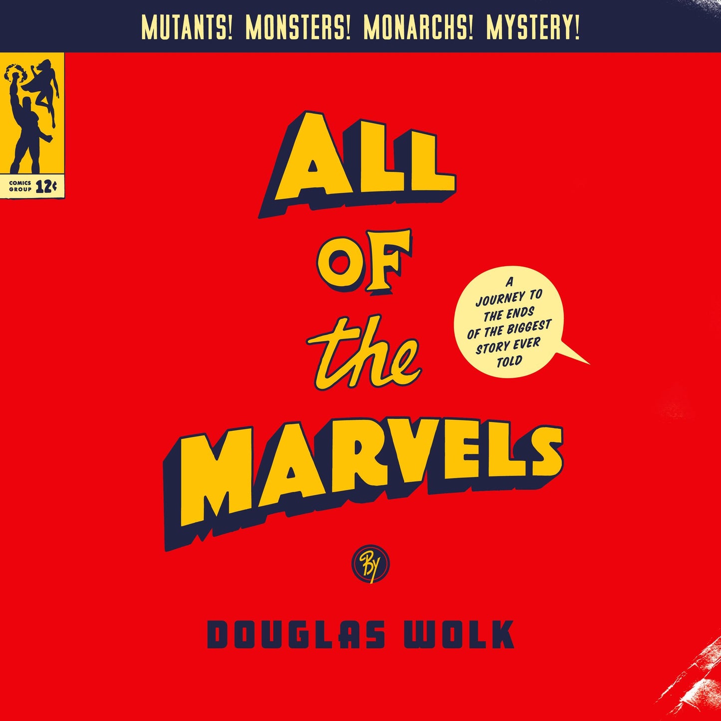 All of the Marvels : A Journey to the Ends of the Biggest Story Ever Told