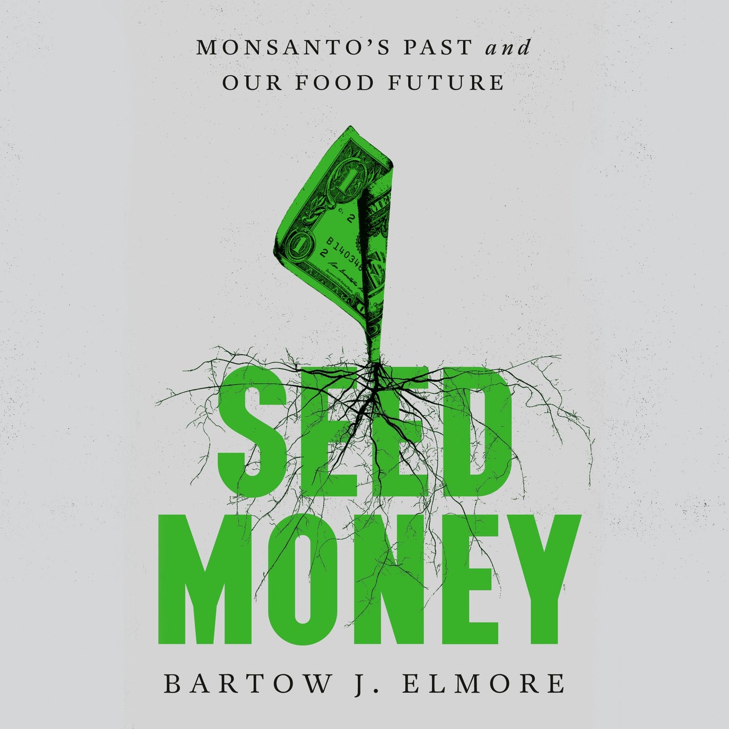Seed Money : Monsanto's Past and Our Food Future