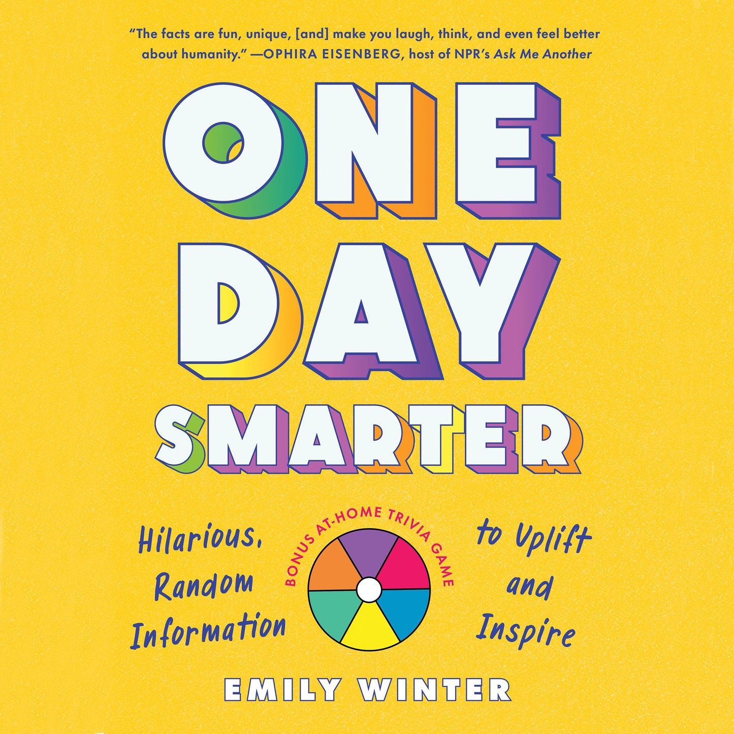One Day Smarter : Hilarious, Random Information to Uplift and Inspire