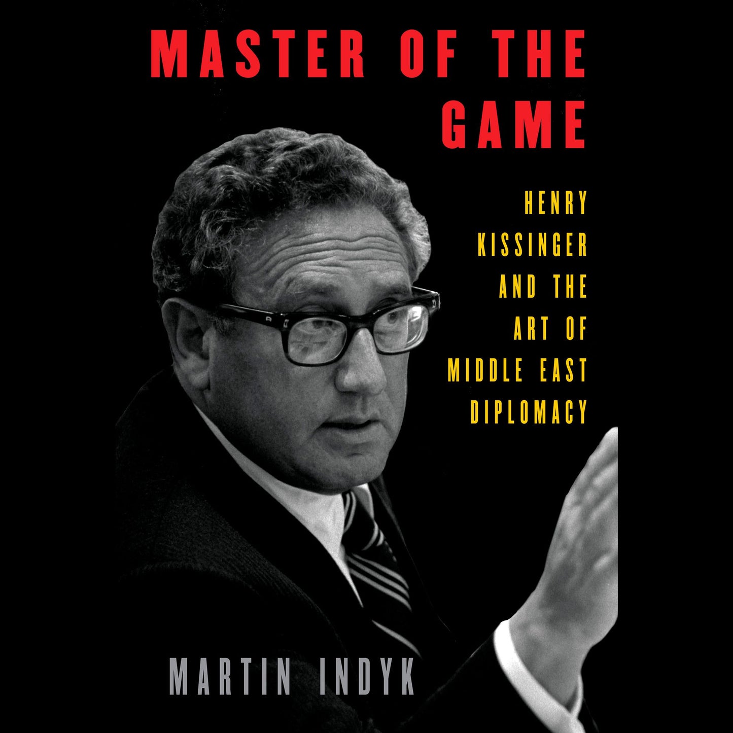 Master of the Game: Henry Kissinger and the Art of Middle East Diplomacy
