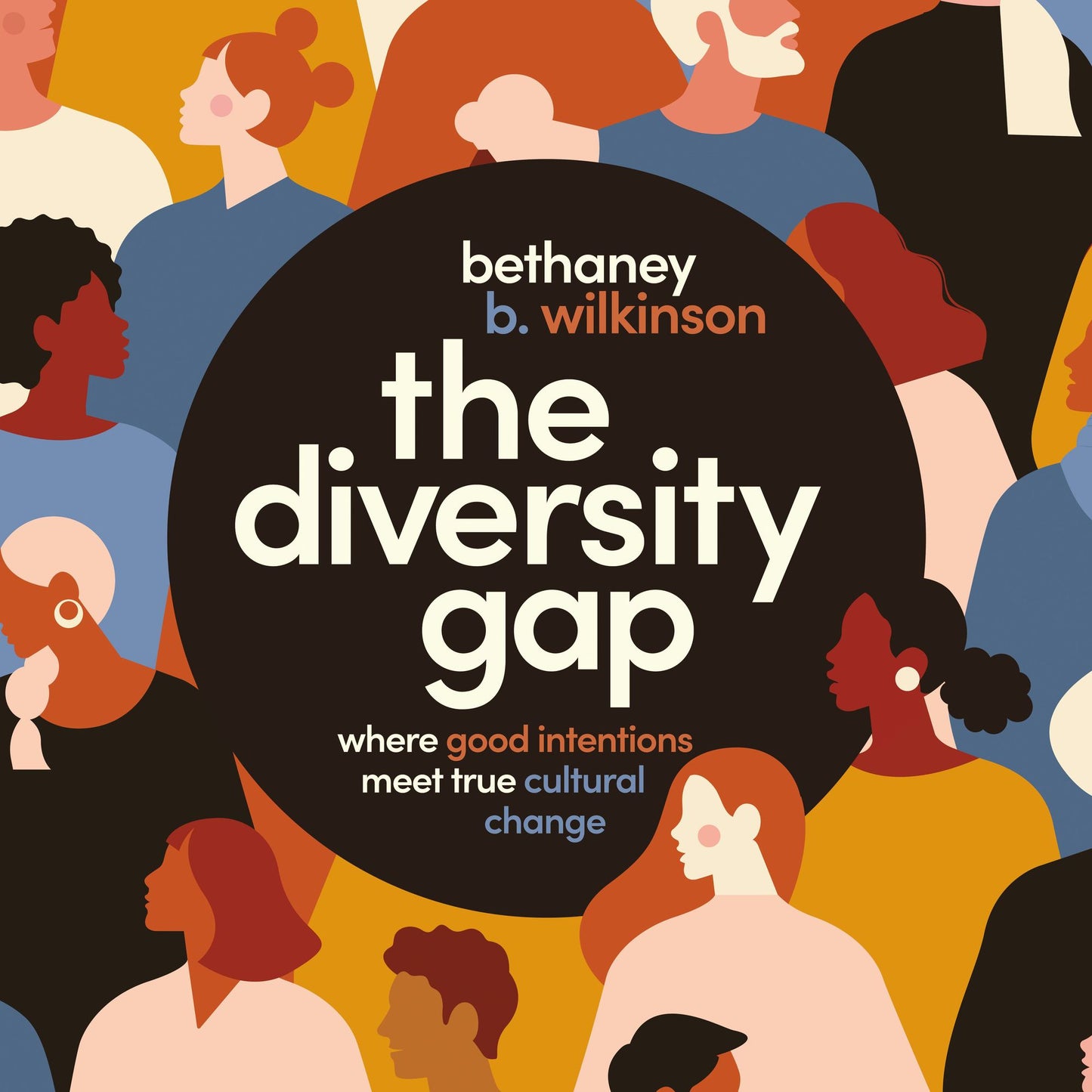 The Diversity Gap : Where Good Intentions Meet True Cultural Change