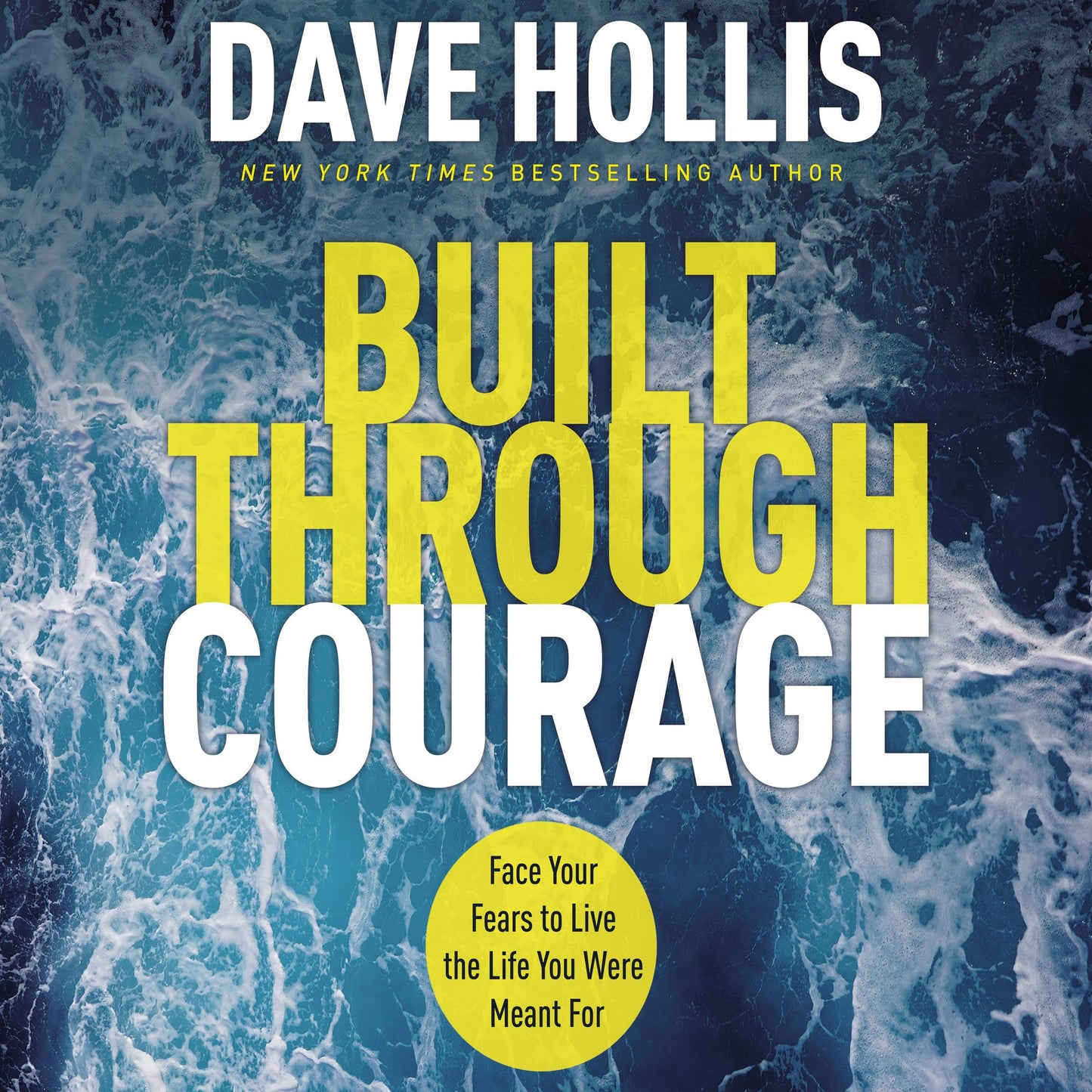 Built Through Courage: Face Your Fears to Live the Life You Were Meant For