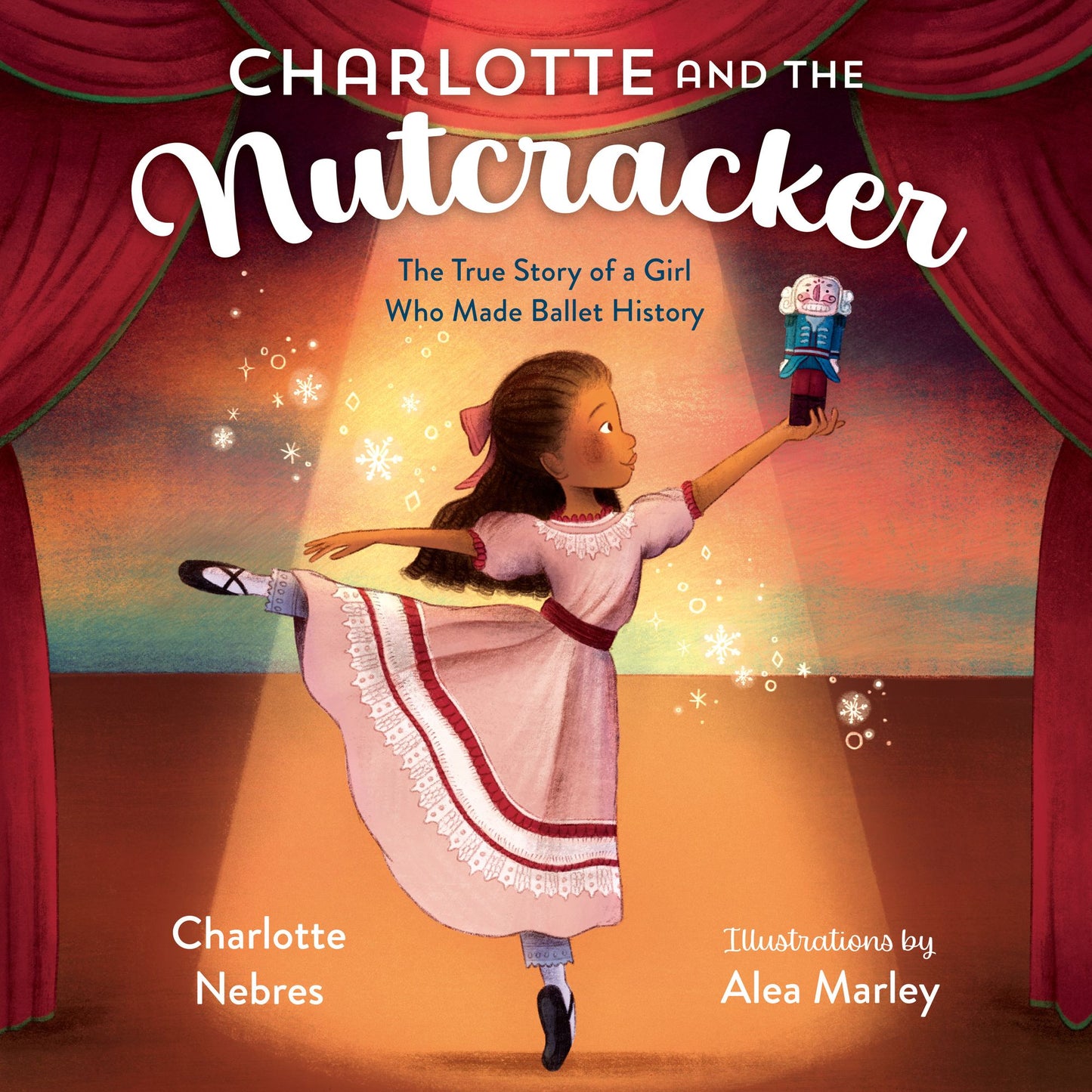 Charlotte and the Nutcracker : The True Story of a Girl Who Made Ballet History