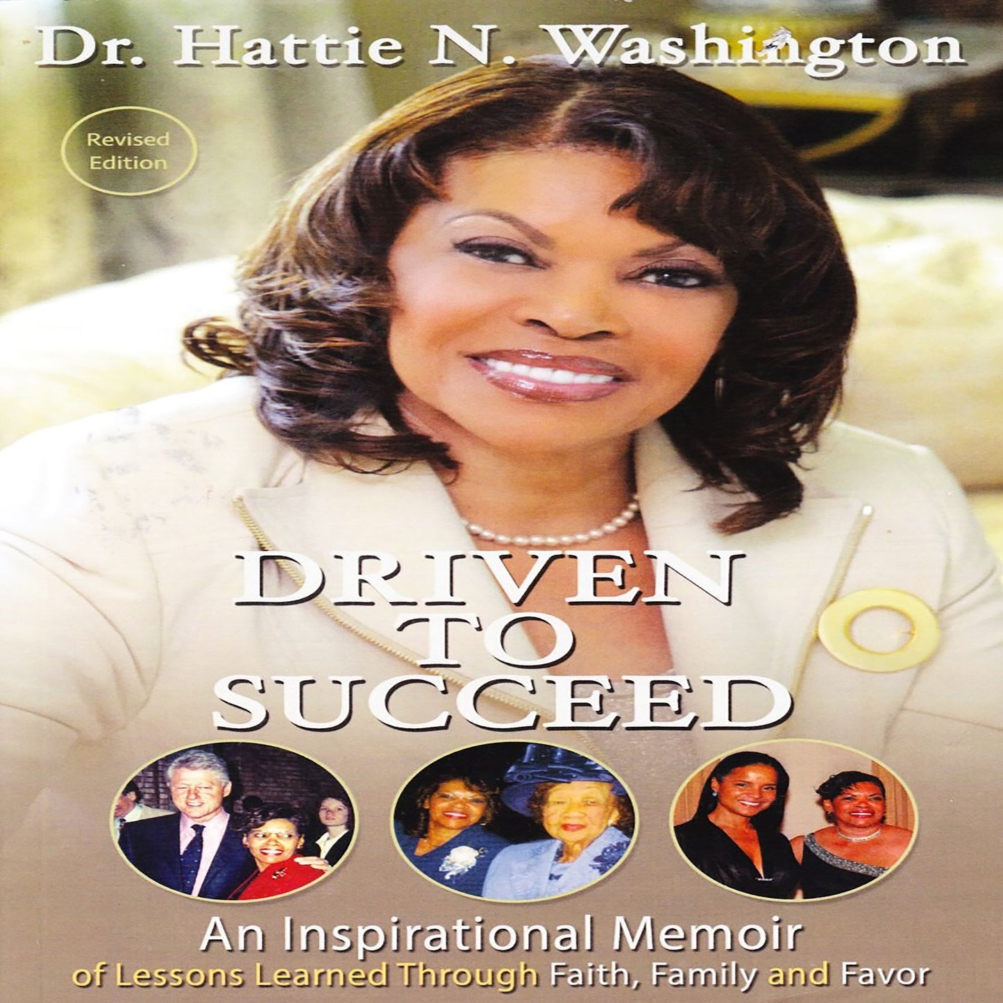 Driven To Succeed: An Inspirational Memoir of Lessons Learned Through Faith, Family and Favor