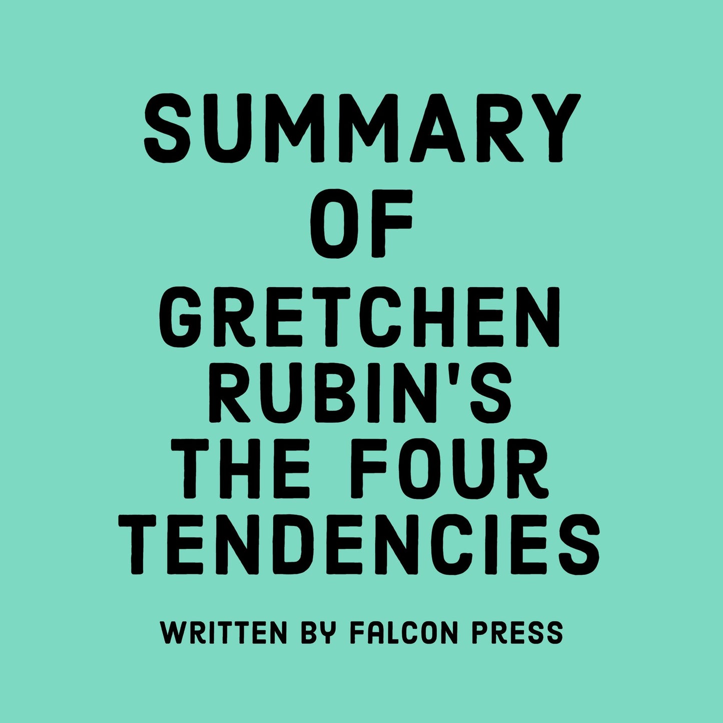 Summary of Gretchen Rubin's The Four Tendencies