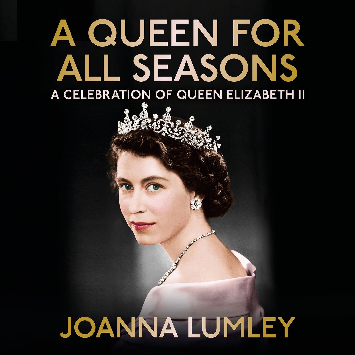 A Queen for All Seasons: A Celebration of Queen Elizabeth II on her Platinum Jubilee