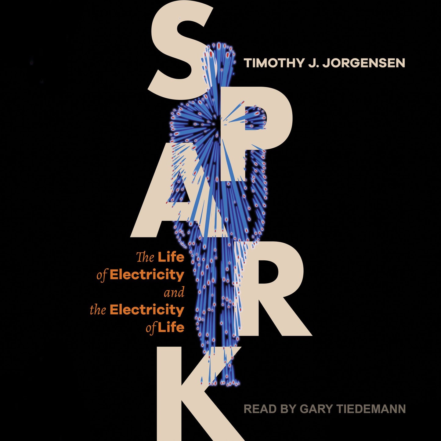 Spark: The Life of Electricity and the Electricity of Life