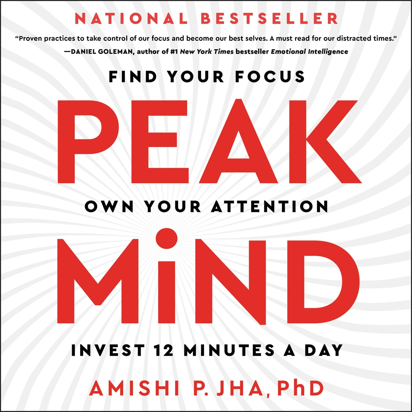 Peak Mind : Find Your Focus, Own Your Attention, Invest 12 Minutes a Day