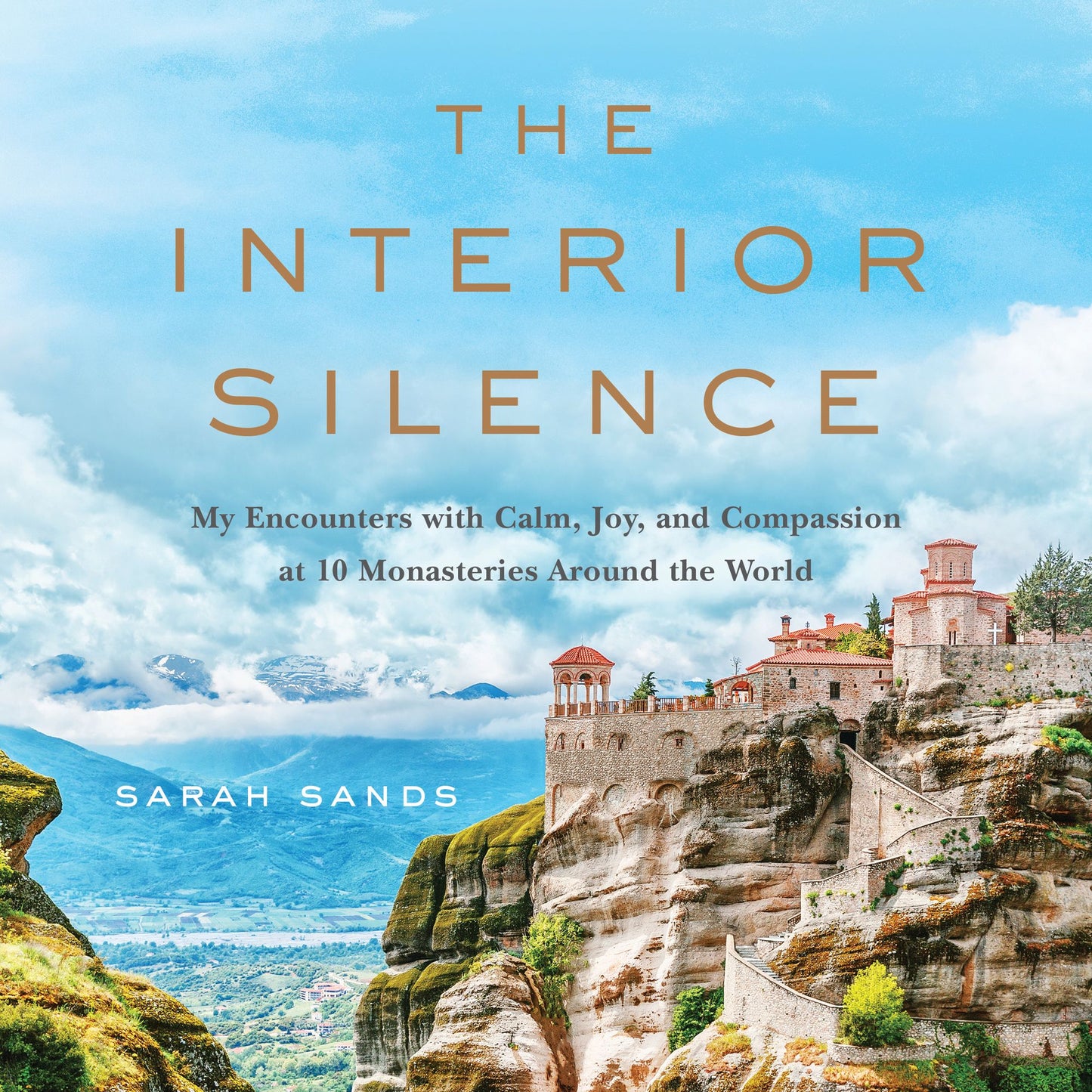 The Interior Silence: My Encounters with Calm, Joy, and Compassion at 10 Monasteries Around the World