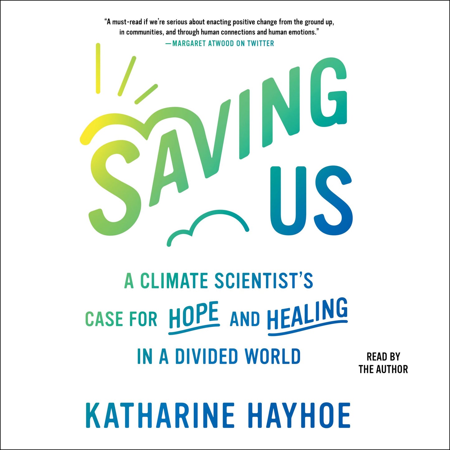 Saving Us: A Climate Scientist's Case for Hope and Healing in a Divided World