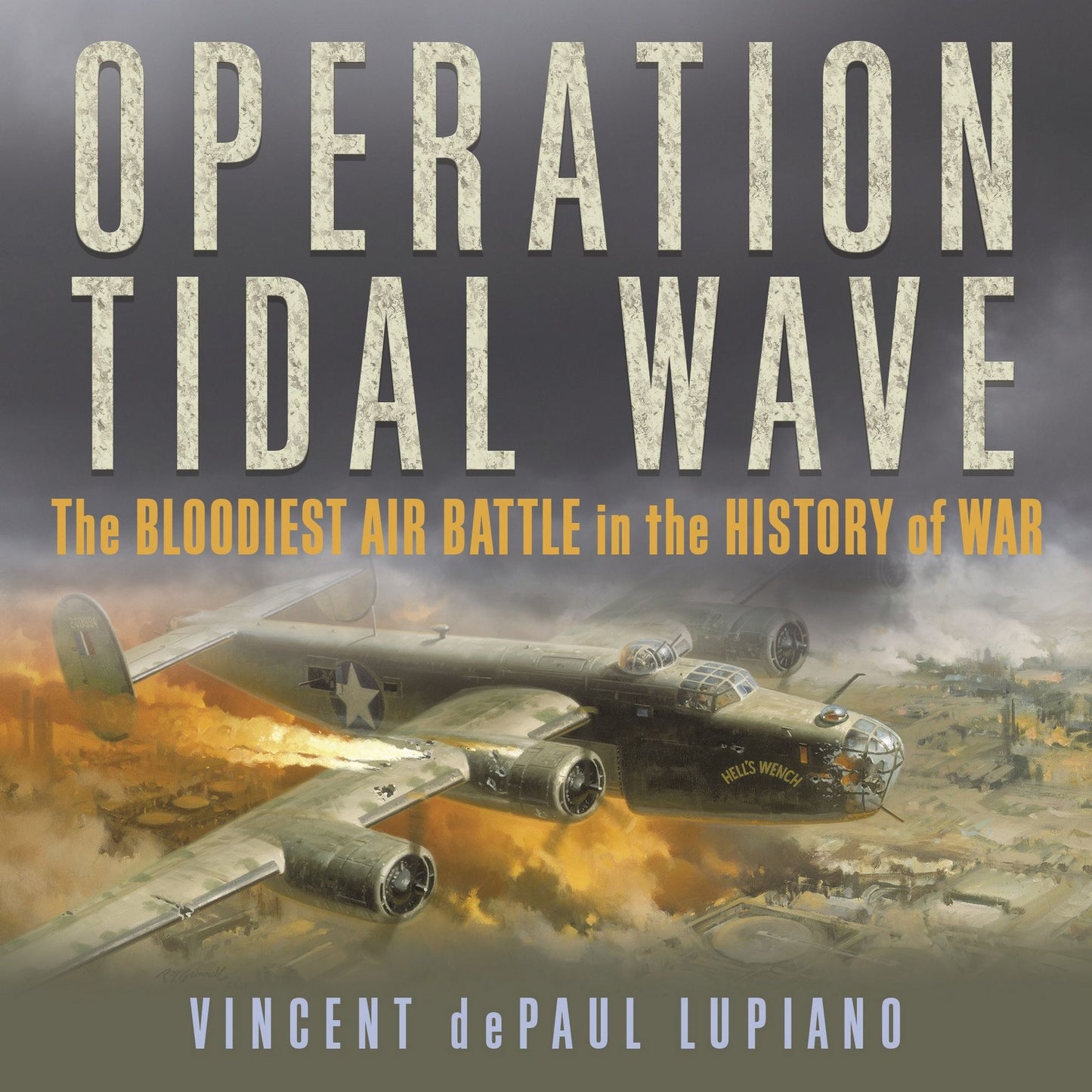 Operation Tidal Wave: The Bloodiest Air Battle in the History of War